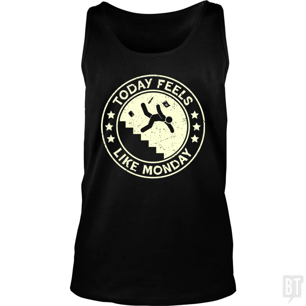 Today Feels Like Monday Tank Top