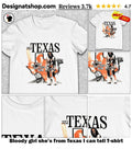 Bloody girl she’s from Texas I can tell shirt