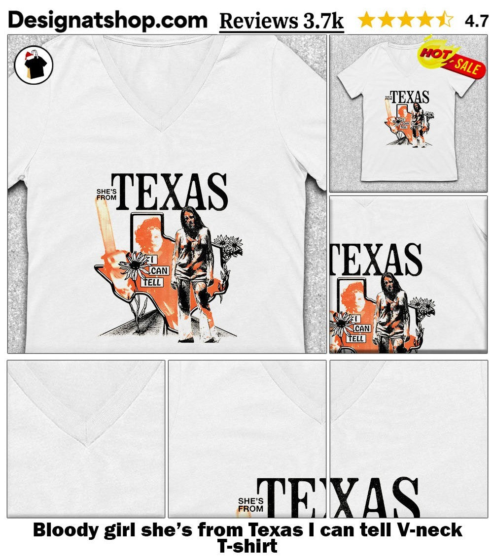 Bloody girl she’s from Texas I can tell shirt