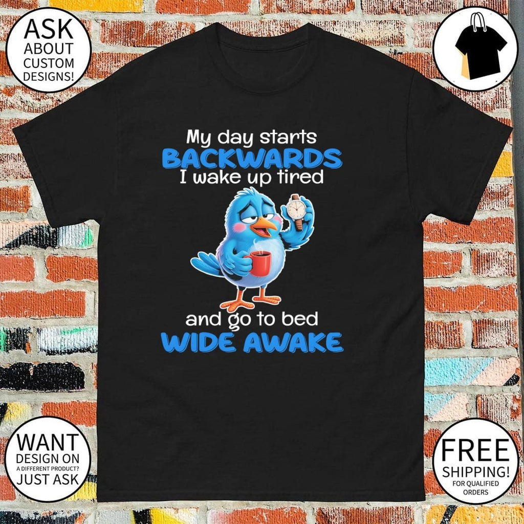 Blue Bird Sleepy Coffee Watch My Day Starts Backwards I Wake Up Tired Shirt