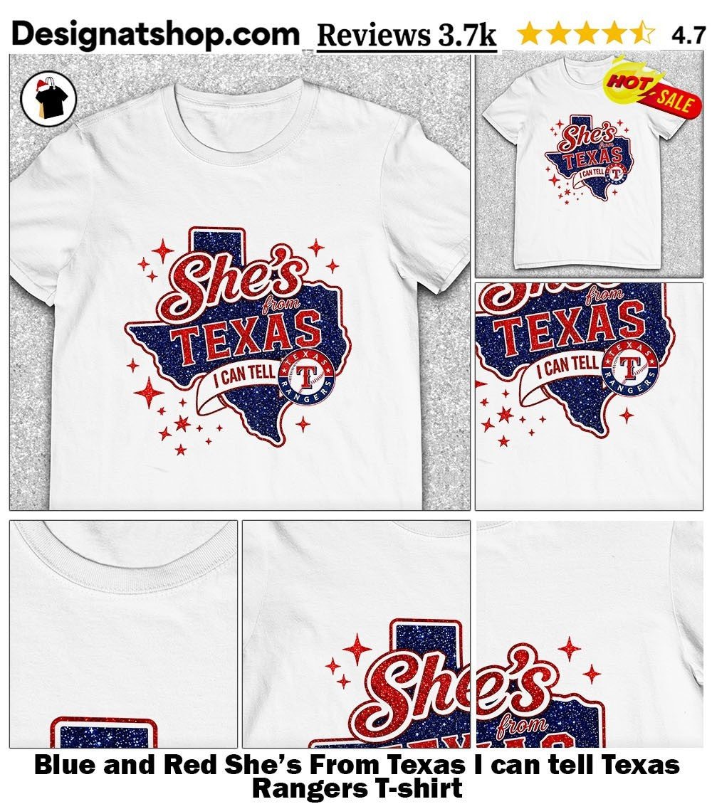 Blue and Red She’s From Texas I can tell Texas Rangers shirt