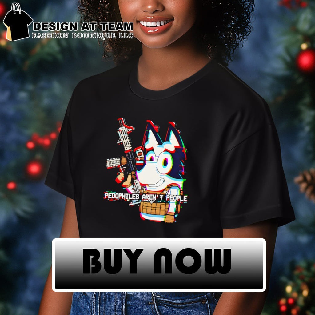 Bluey with gun pedophilies aren’t people shirt