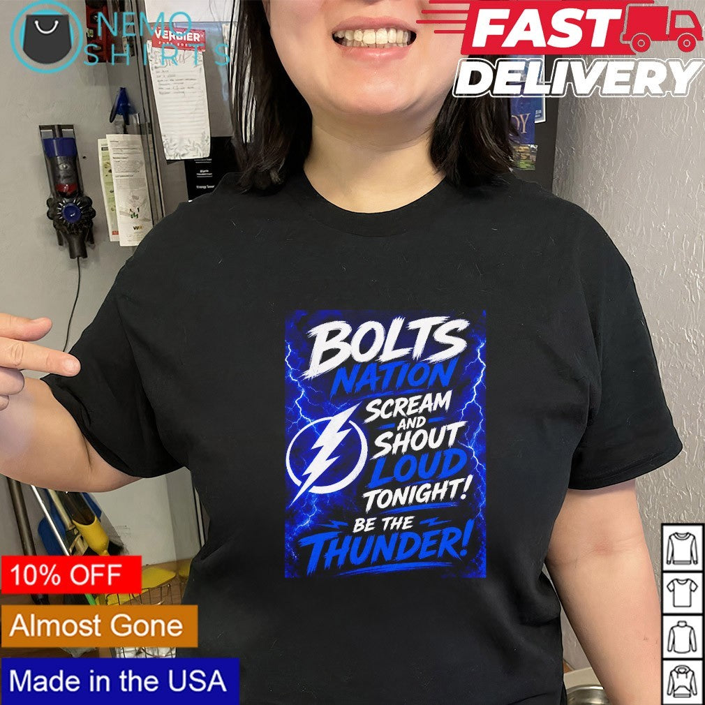 Bolts nation scream and shout loud tonight be the thunder Tampa Bay Lightning shirt