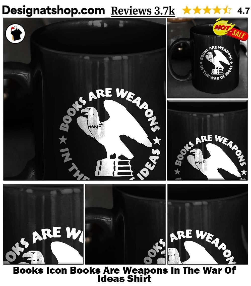Books Icon Books Are Weapons In The War Of Ideas Shirt