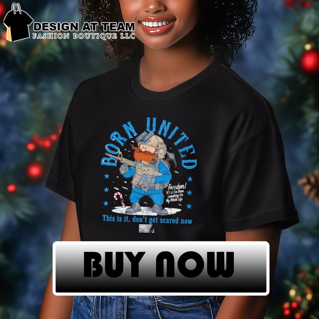 Born united freedom this is it don’t get scare now snowflake shirt