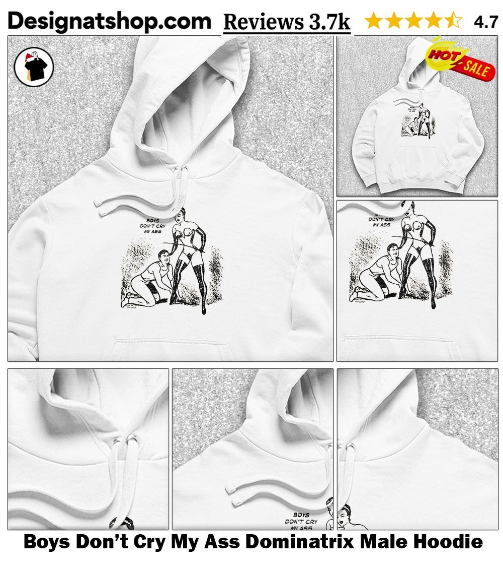Boys Don’t Cry My Ass Dominatrix Male shirt
