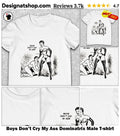 Boys Don’t Cry My Ass Dominatrix Male shirt