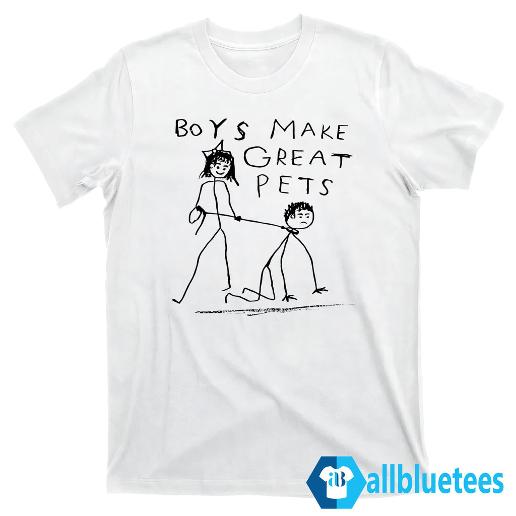 Boys Make Great Pets Shirt