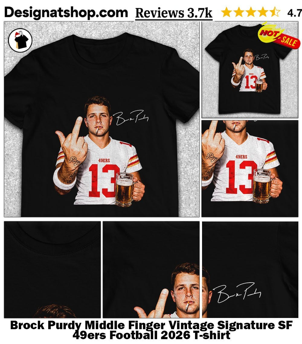 Brock Purdy Middle Finger Vintage Signature SF 49ers Football 2026 shirt