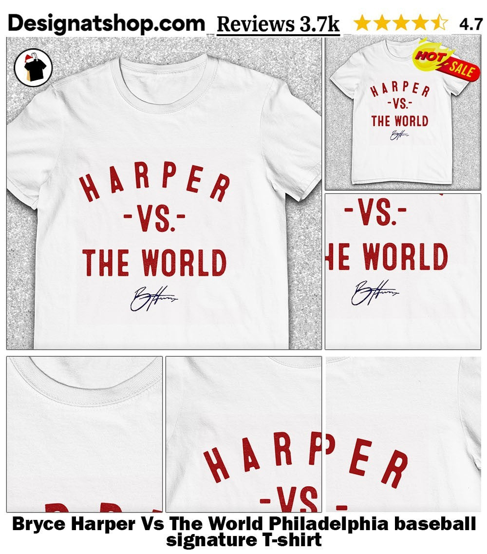 Bryce Harper Vs The World Philadelphia baseball signature shirt