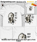Buddha don’t know don’t care don’t give a fvck shirt