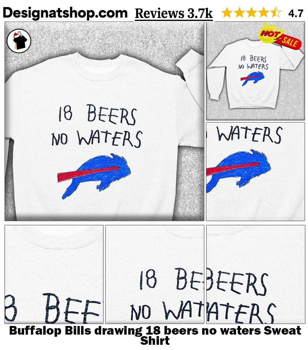 Buffalop Bills drawing 18 beers no waters shirt