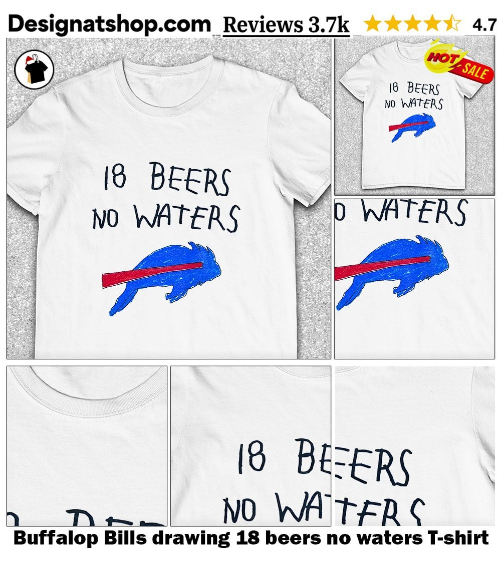 Buffalop Bills drawing 18 beers no waters shirt