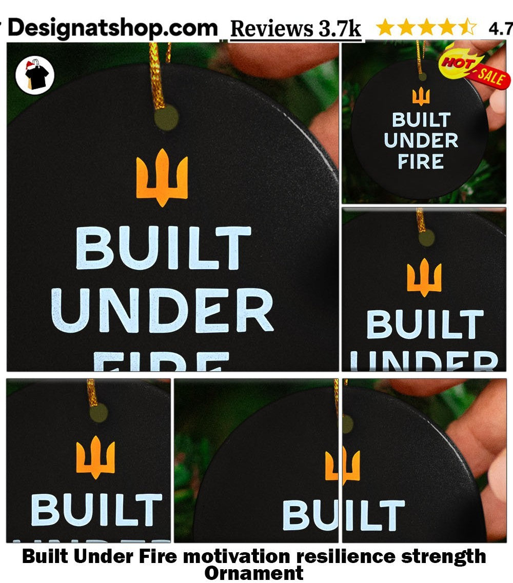 Built Under Fire motivation resilience strength shirt