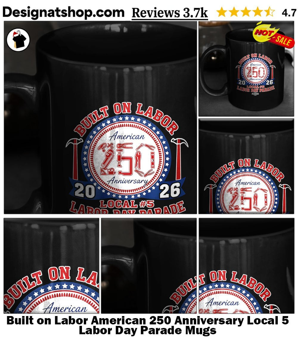 Built on Labor American 250 Anniversary Local 5 Labor Day Parade shirt