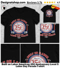 Built on Labor American 250 Anniversary Local 5 Labor Day Parade shirt