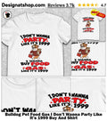 Bulldog Pet Food Gas I Don’t Wanna Party Like It’s 1999 Buy And Shirt