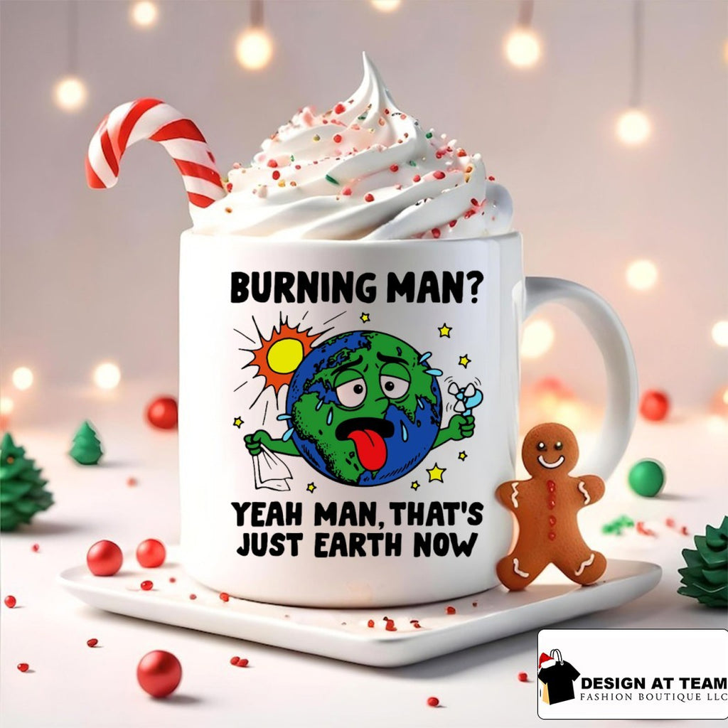 Burning man yeah man that’s just Earth now shirt