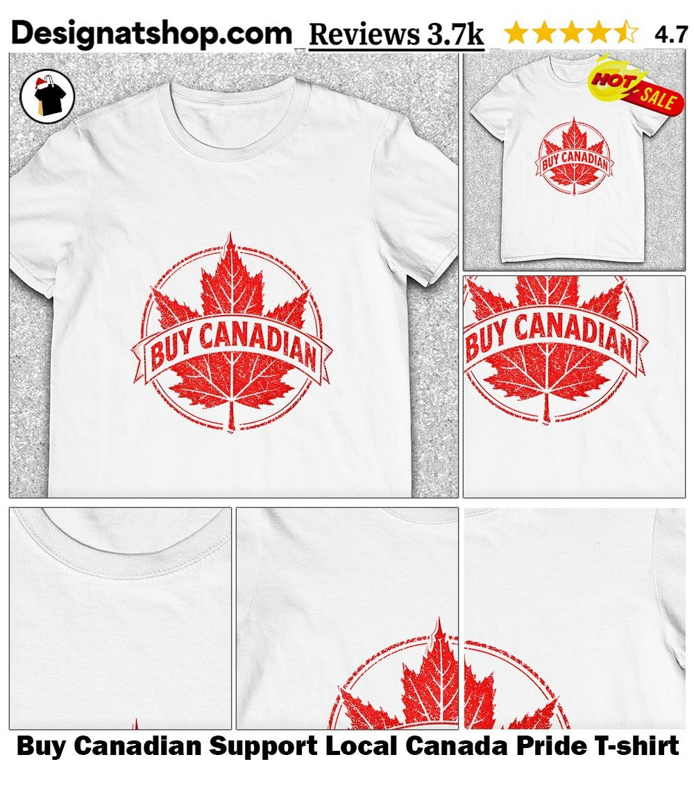 Buy Canadian Support Local Canada Pride shirt