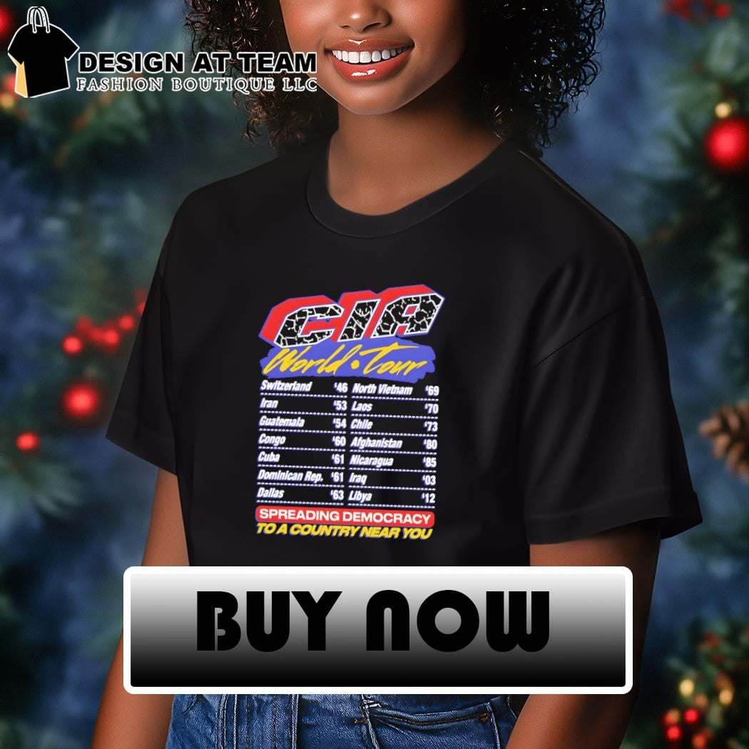 CIA World Tour Date spreading democracy to a country near you shirt