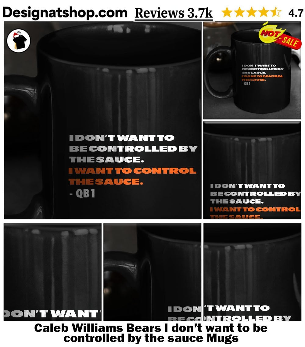 Caleb Williams Bears I don’t want to be controlled by the sauce shirt