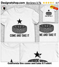 California tire come and take it shirt
