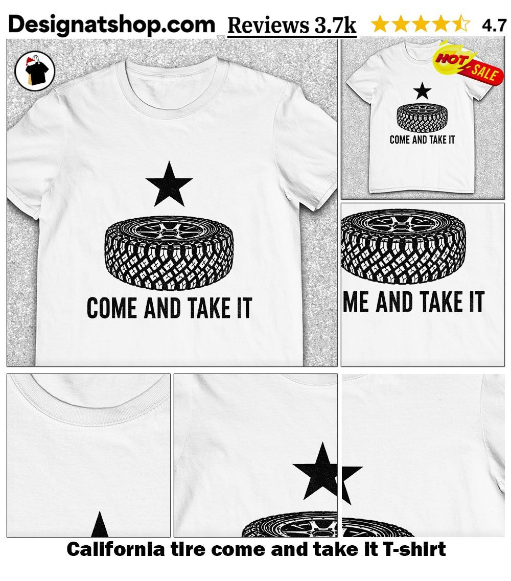 California tire come and take it shirt