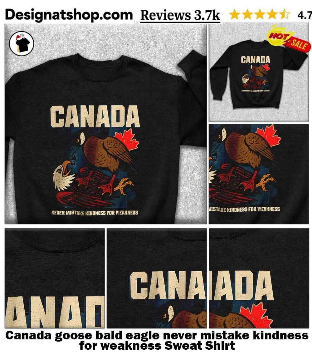 Canada goose bald eagle never mistake kindness for weakness shirt