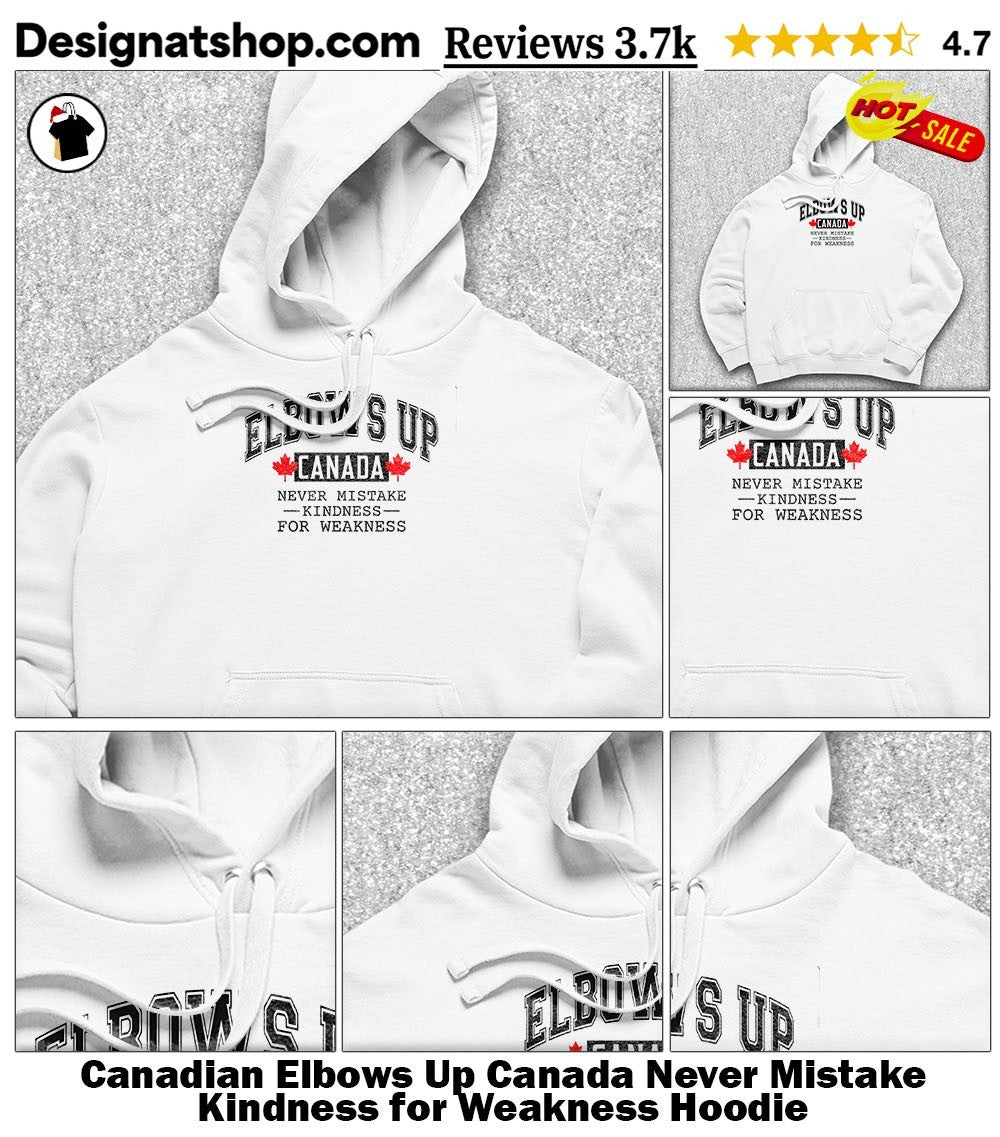 Canadian Elbows Up Canada Never Mistake Kindness for Weakness shirt