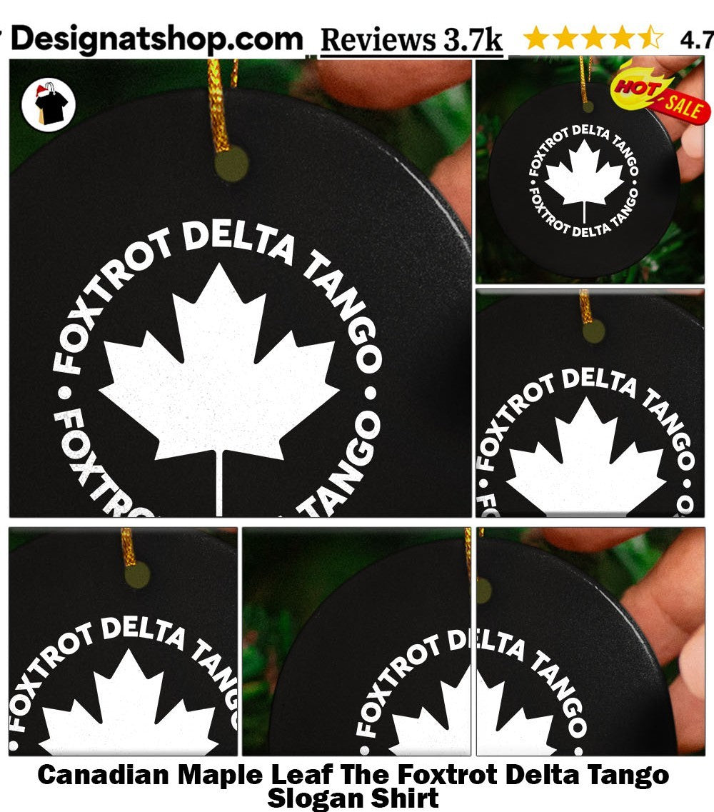 Canadian Maple Leaf The Foxtrot Delta Tango Slogan Shirt
