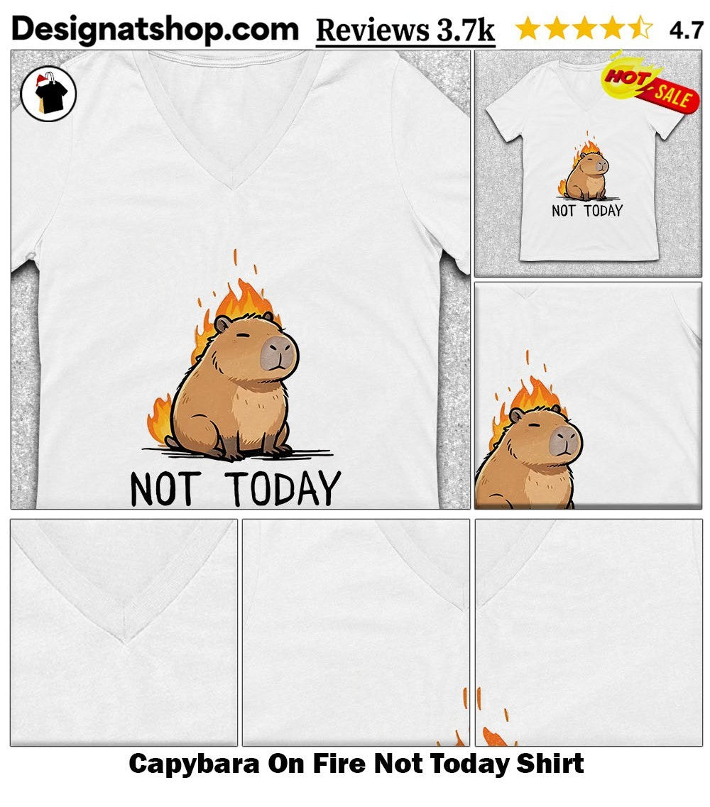 Capybara On Fire Not Today Shirt