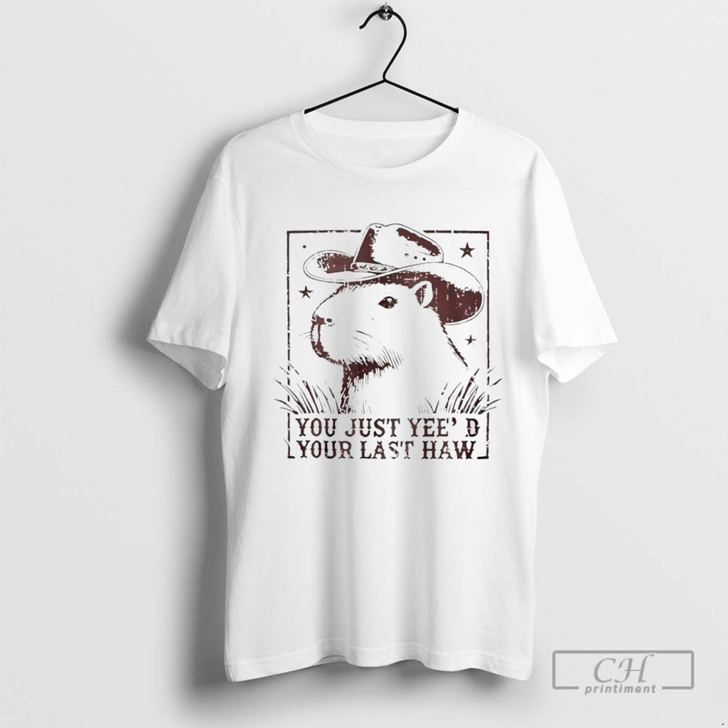 Capybara Cowboy You Just Yeed Your Last Haw