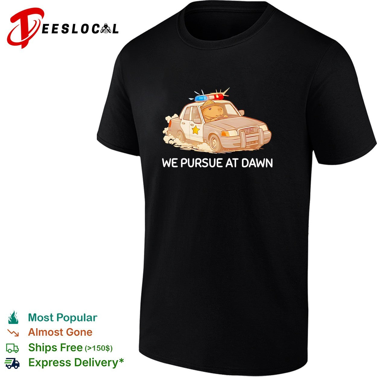 Capybara police driving car we pursue at dawn shirt