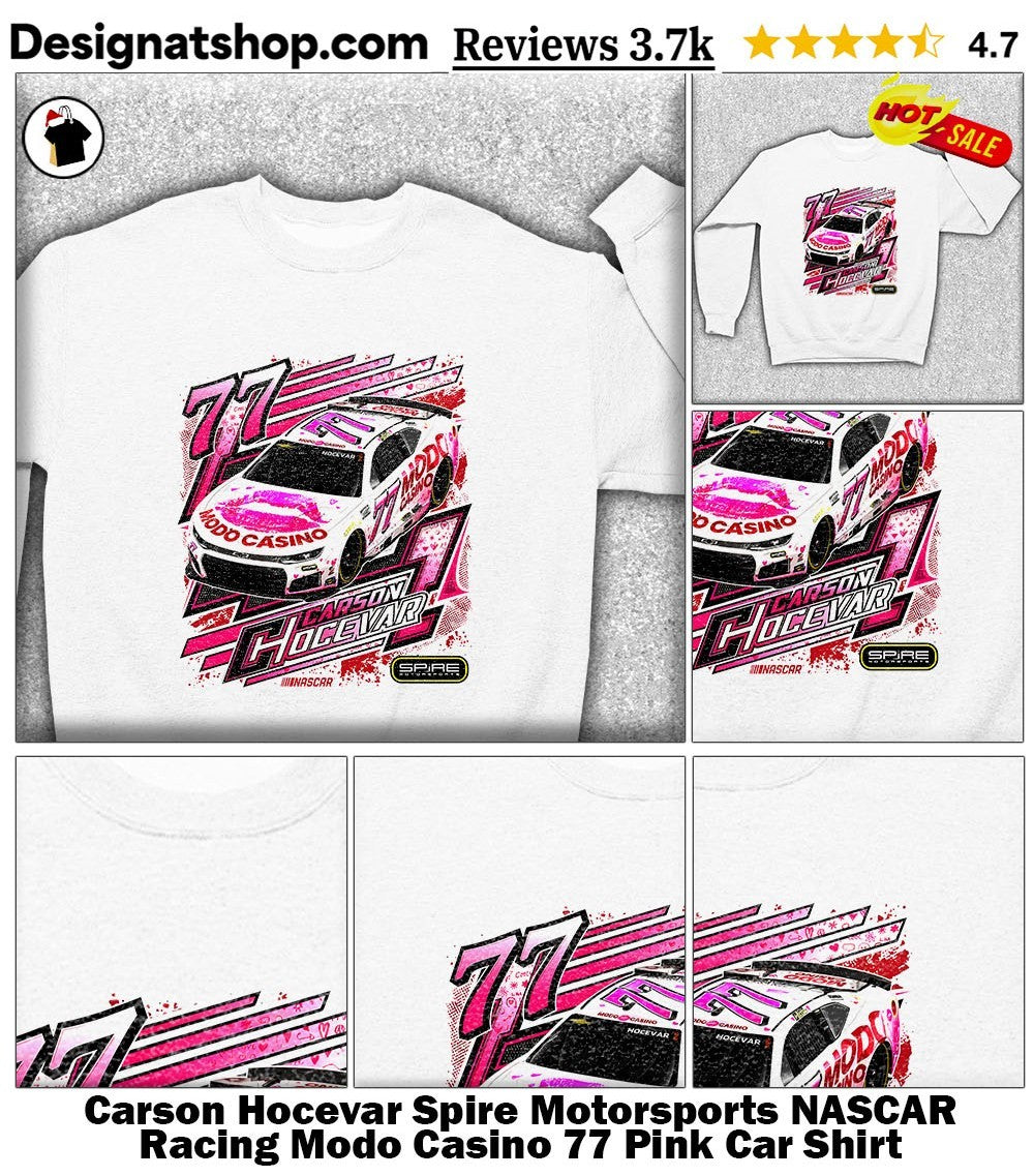 Carson Hocevar Spire Motorsports NASCAR Racing Modo Casino 77 Pink Car Shirt
