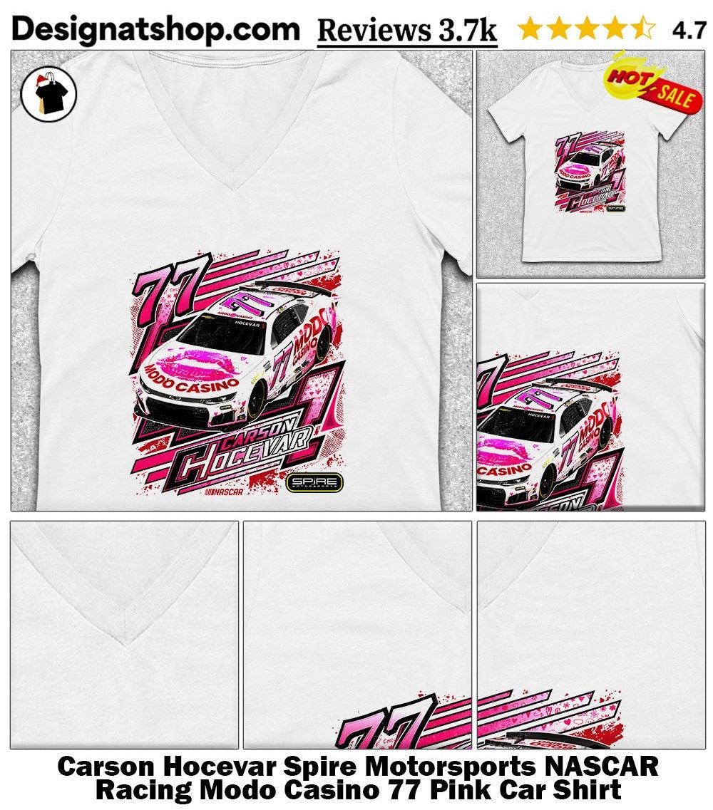 Carson Hocevar Spire Motorsports NASCAR Racing Modo Casino 77 Pink Car Shirt