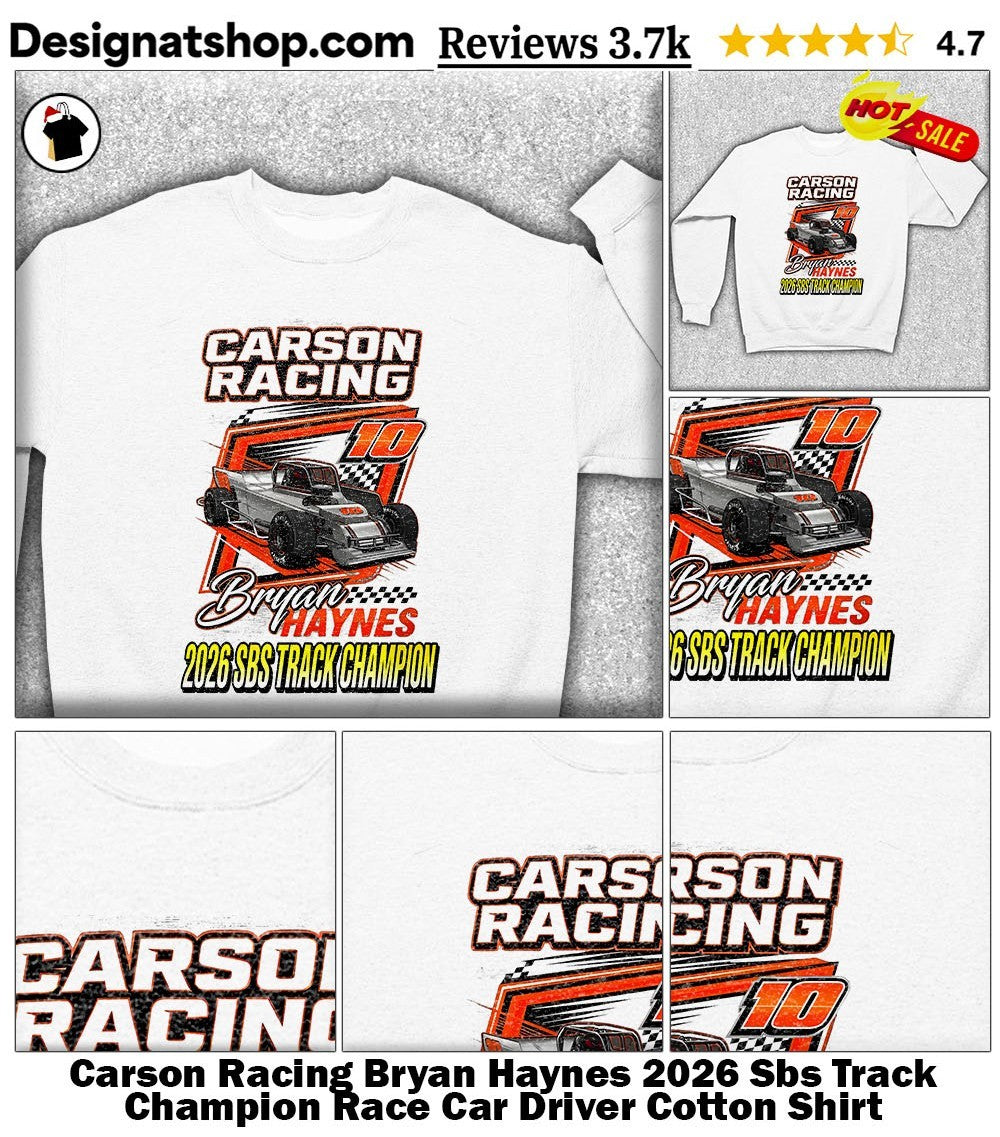 Carson Racing Bryan Haynes 2026 Sbs Track Champion Race Car Driver Cotton Shirt