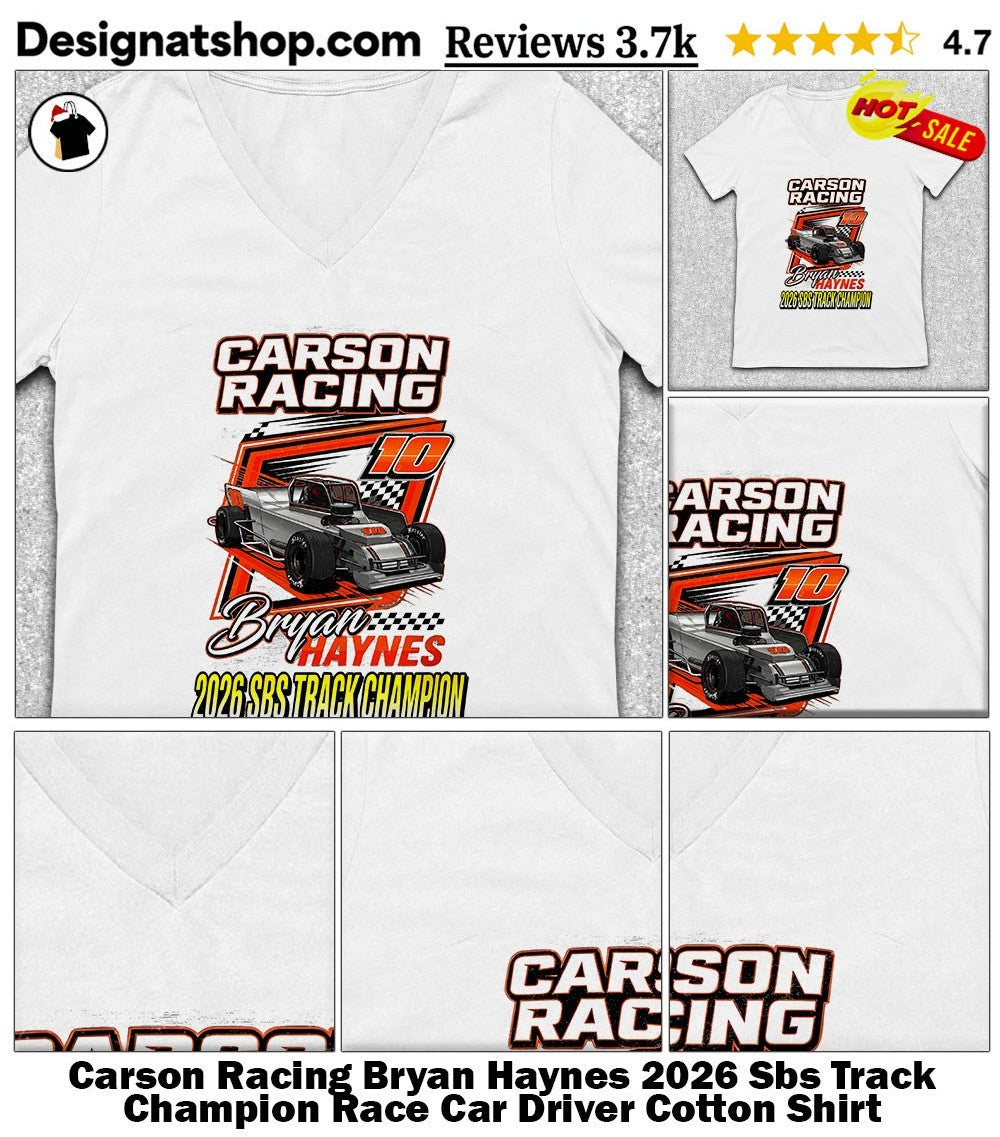 Carson Racing Bryan Haynes 2026 Sbs Track Champion Race Car Driver Cotton Shirt