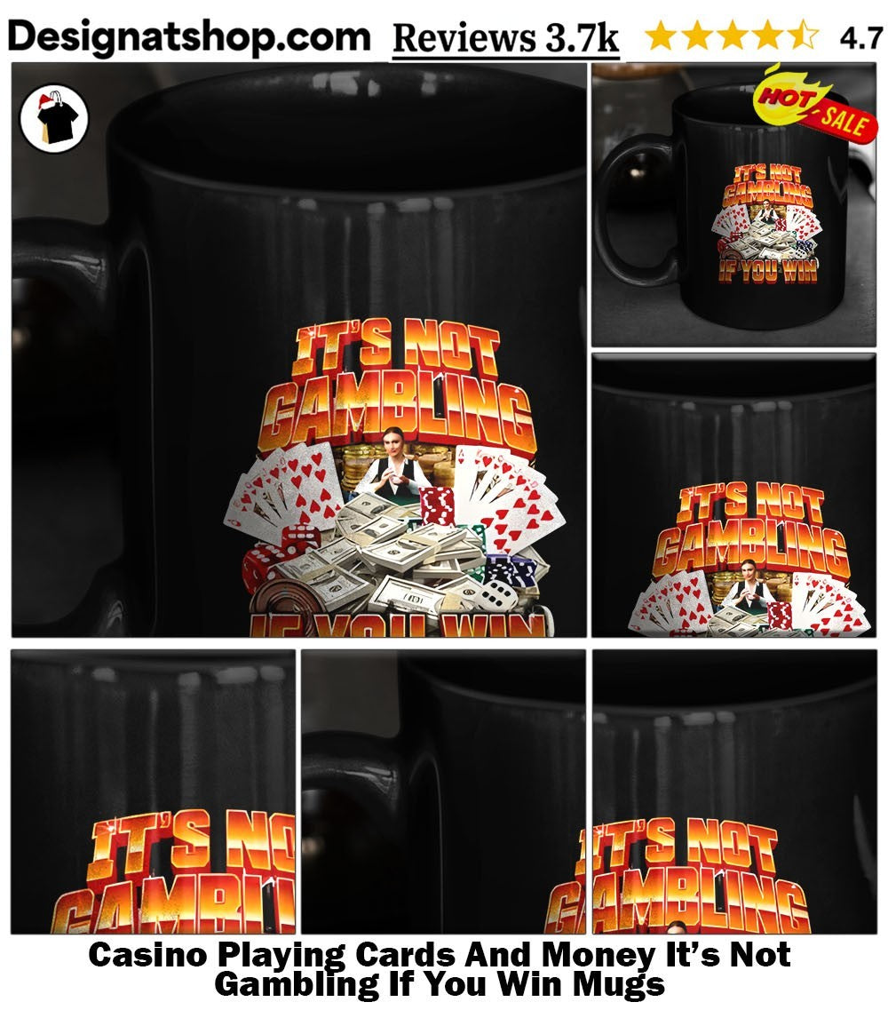 Casino Playing Cards And Money It’s Not Gambling If You Win shirt