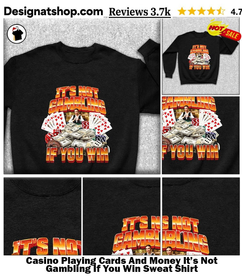 Casino Playing Cards And Money It’s Not Gambling If You Win shirt