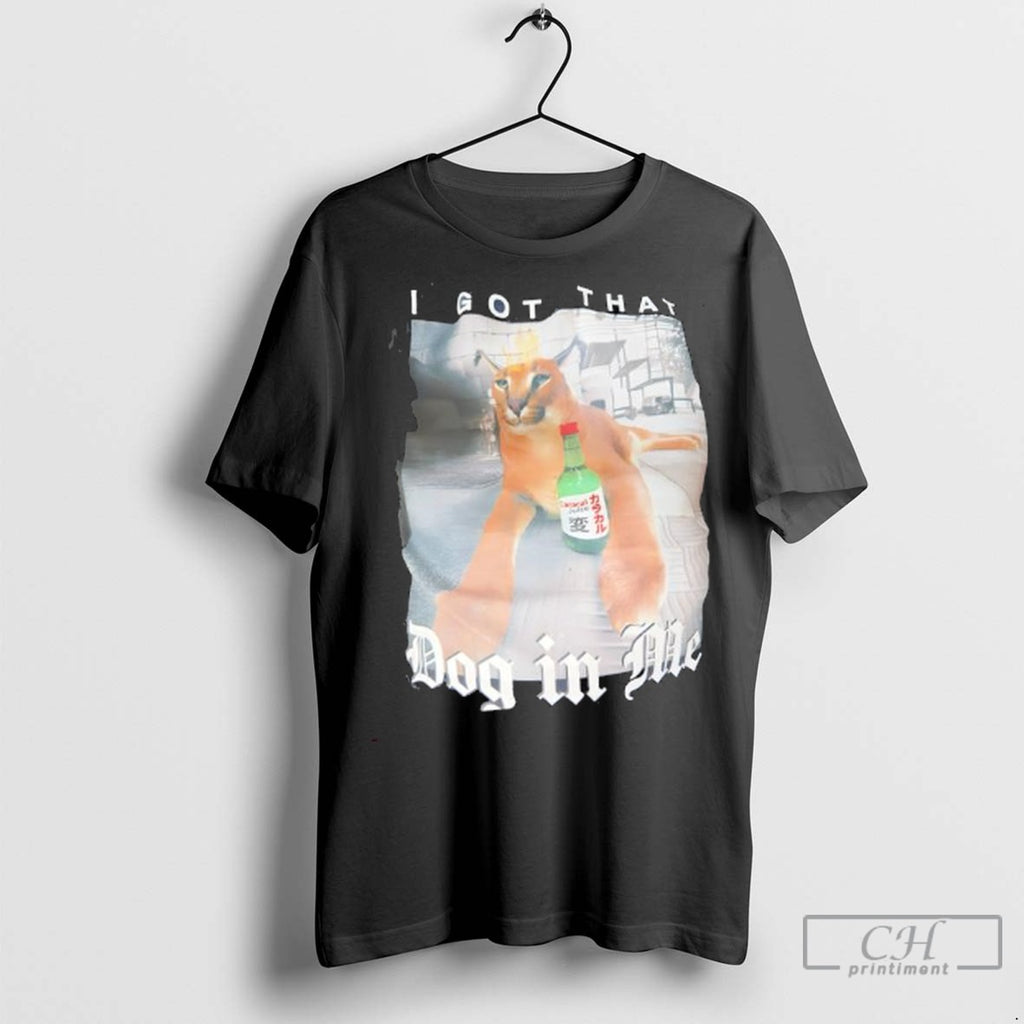Cat Caracal Juice I Got That Dog In Me T Shirt Jpg