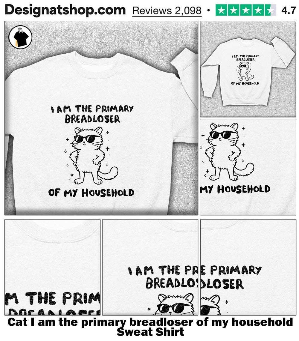 Cat I am the primary breadloser of my household shirt