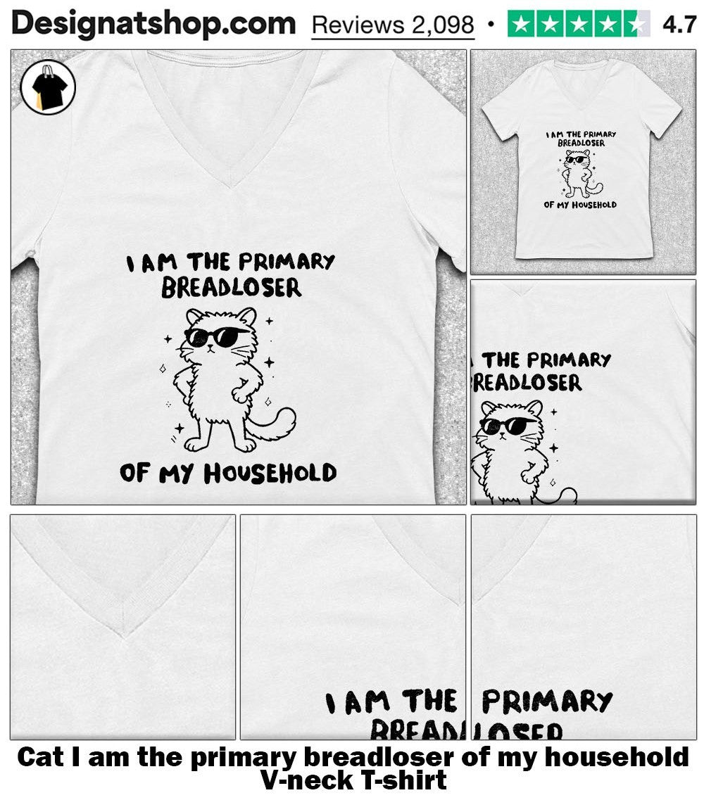 Cat I am the primary breadloser of my household shirt