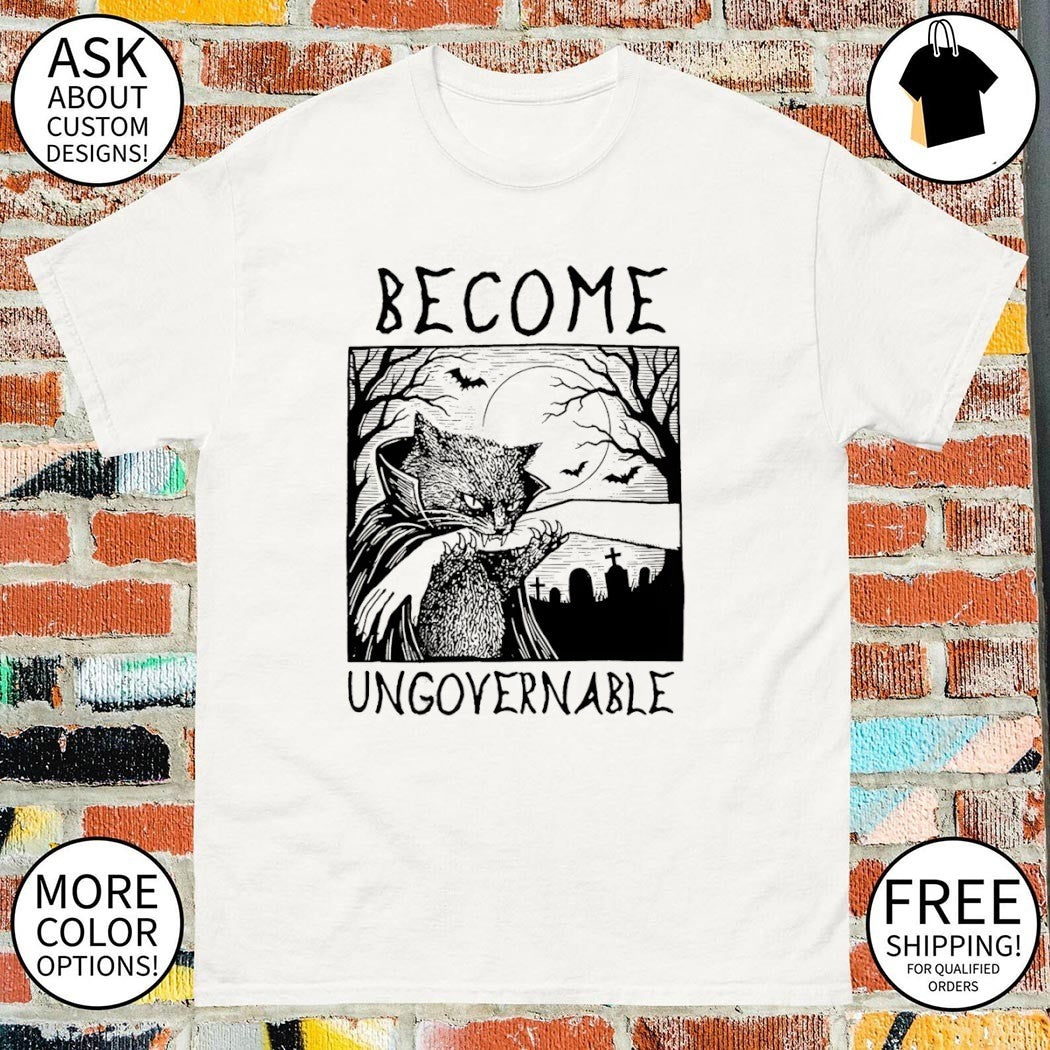 Cat Vampire Halloween Art Become Ungovernable Shirt