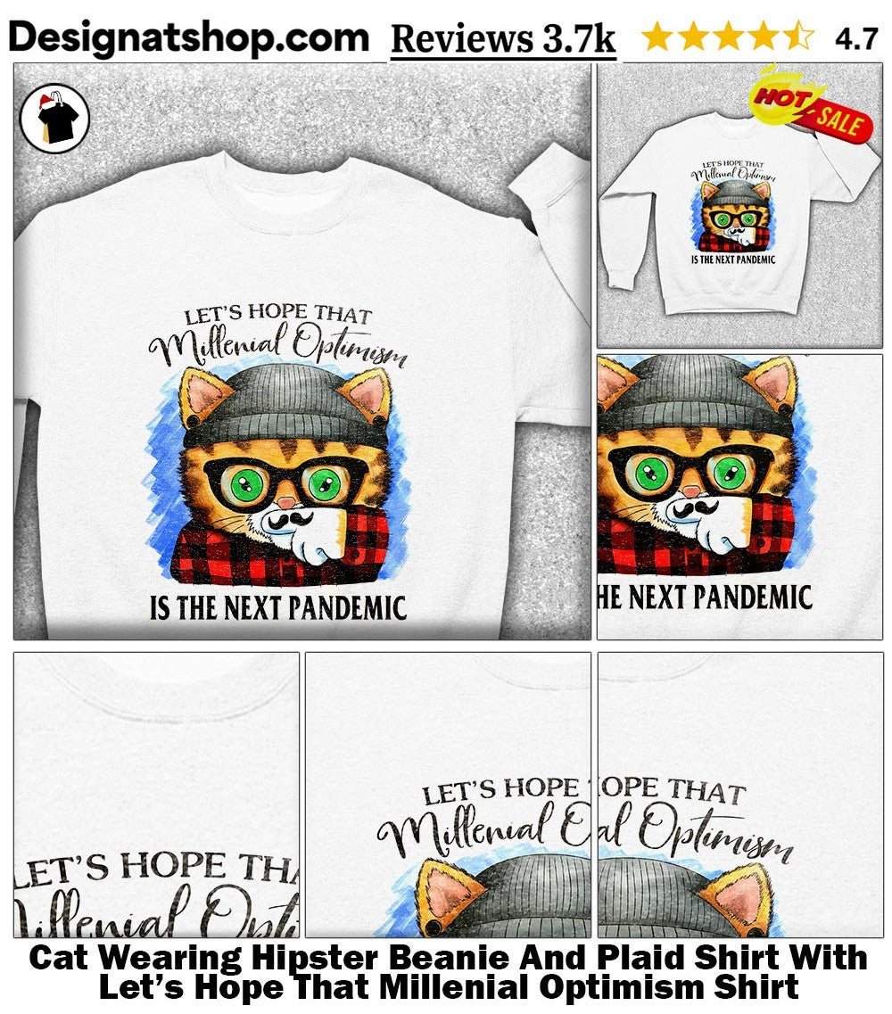 Cat Wearing Hipster Beanie And Plaid Shirt With Let’s Hope That Millenial Optimism Shirt