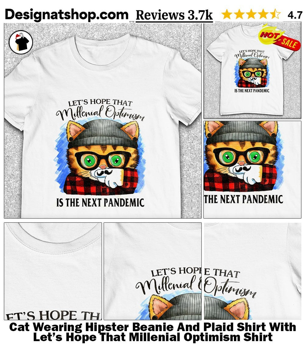 Cat Wearing Hipster Beanie And Plaid Shirt With Let’s Hope That Millenial Optimism Shirt