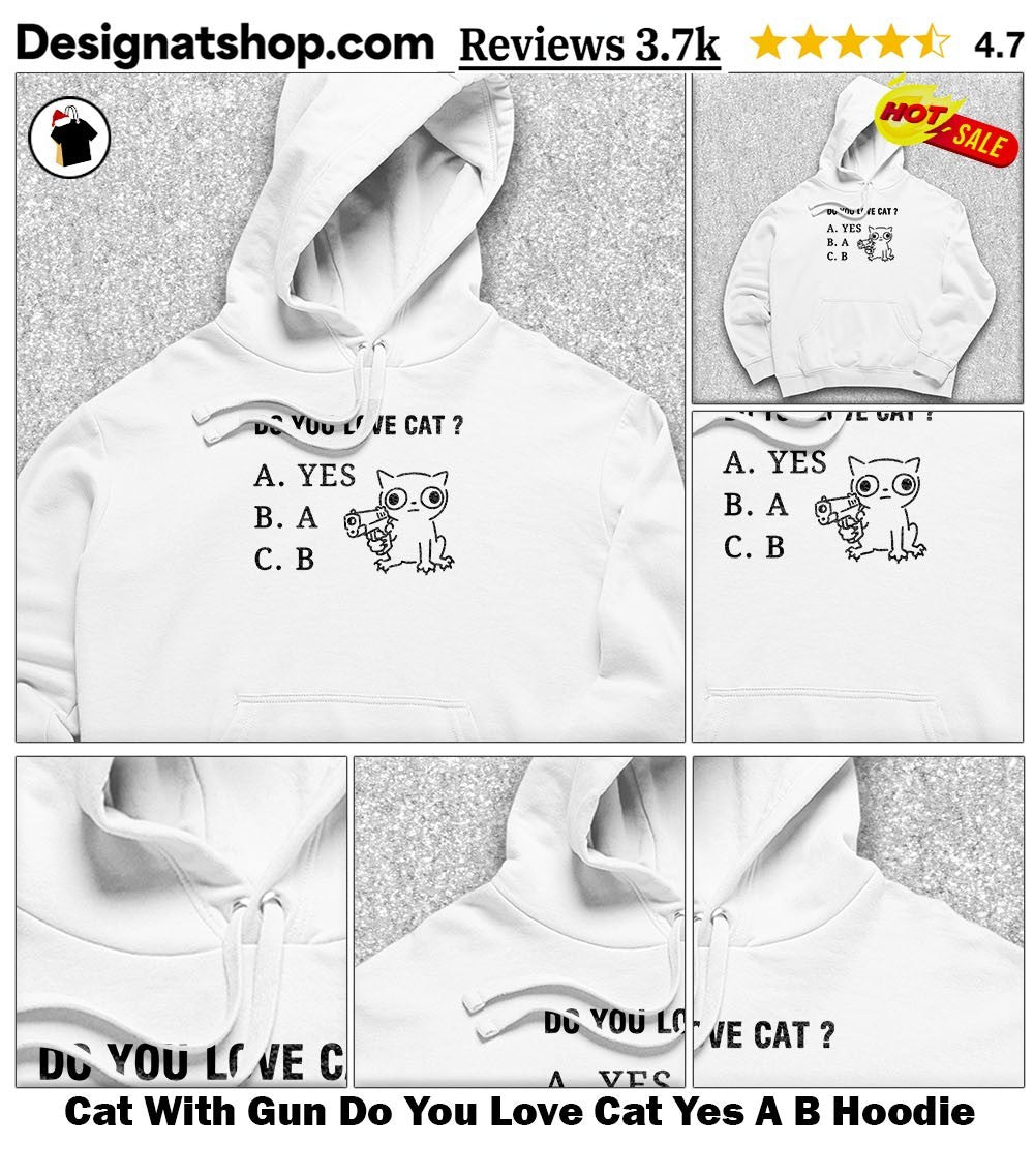 Cat With Gun Do You Love Cat Yes A B shirt