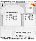 Cat With Gun Do You Love Cat Yes A B shirt