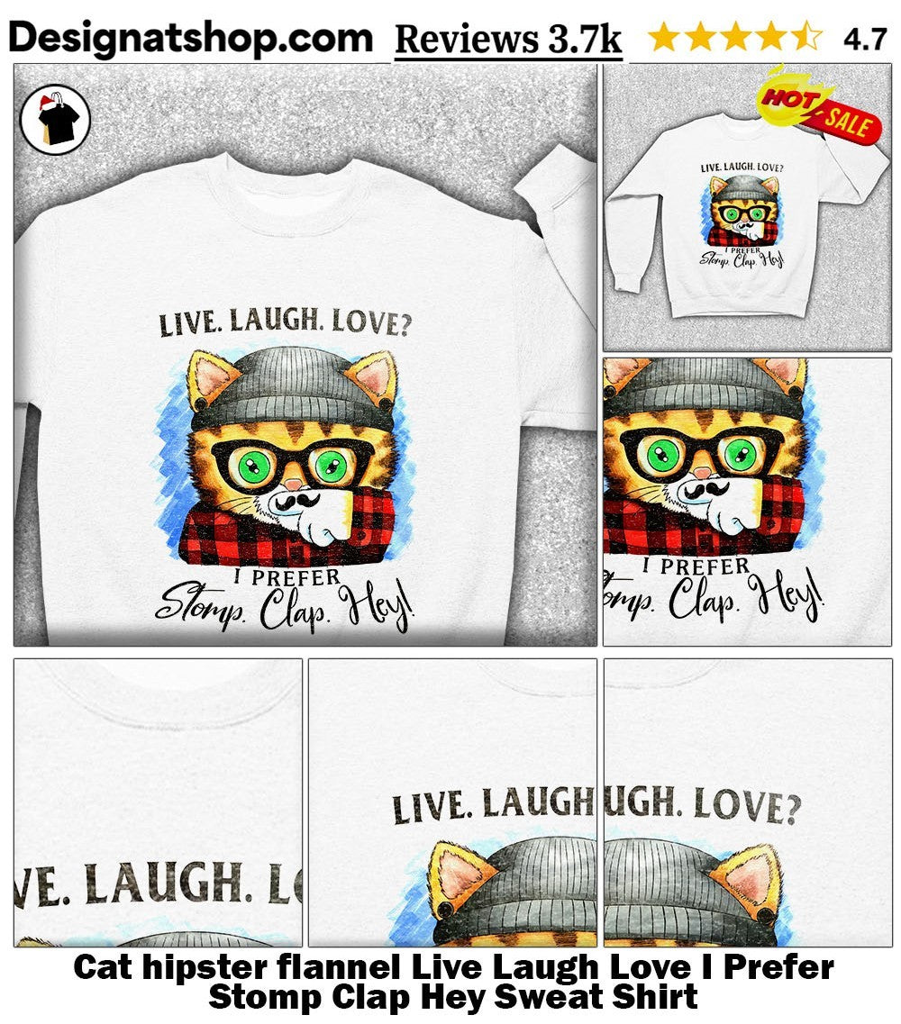 Cat hipster flannel Live Laugh Love I Prefer Stomp Clap Hey shirt
