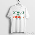 Catholics Vs Convicts 1988 2025 T Shirt