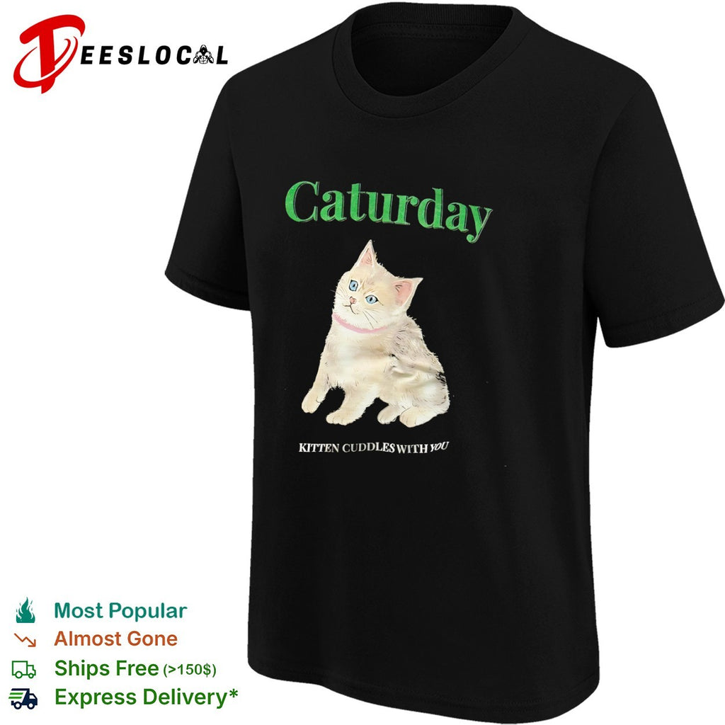 Caturday Kitten Cuddles with You Cute Cat shirt
